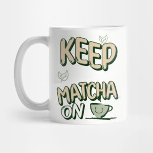 Keep Calm and Matcha On Mug